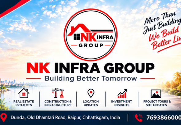 रियल एस्टेट सेक्टर में आधुनिक सोच और बेहतर प्लानिंग के साथ आगे बढ़ रहा NK INFRA GROUP